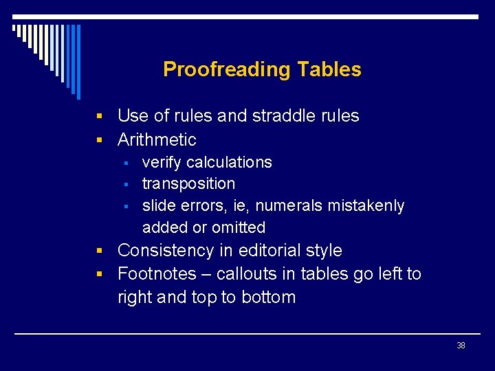 Proofreading Tables § Use of rules and straddle rules § Arithmetic § § §