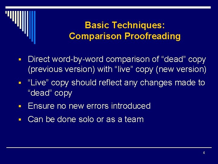 Basic Techniques: Comparison Proofreading § Direct word-by-word comparison of “dead” copy (previous version) with
