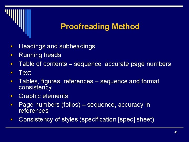 Proofreading Method § § § § Headings and subheadings Running heads Table of contents