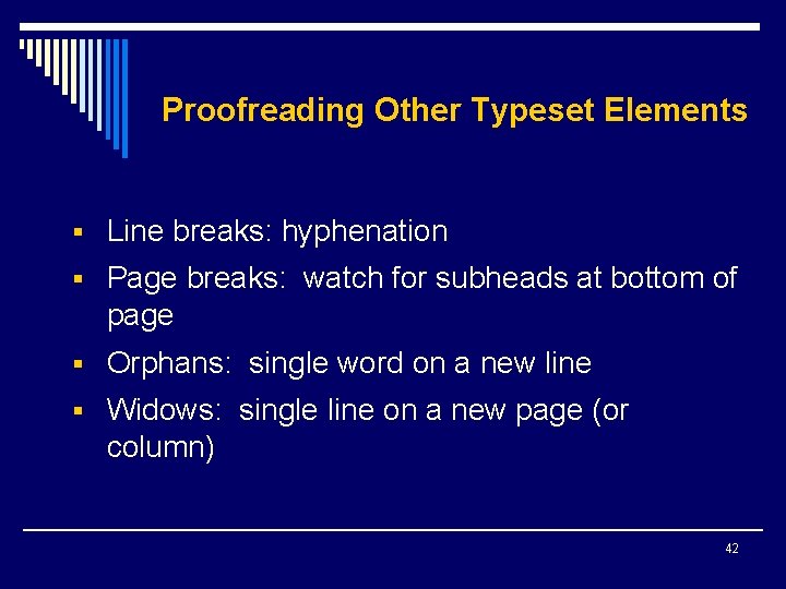 Proofreading Other Typeset Elements § Line breaks: hyphenation § Page breaks: watch for subheads