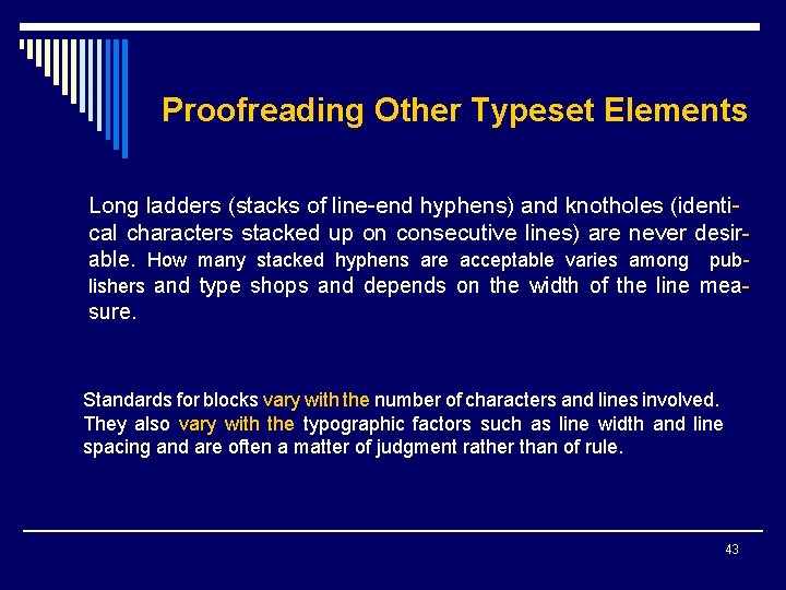 Proofreading Other Typeset Elements Long ladders (stacks of line-end hyphens) and knotholes (identical characters