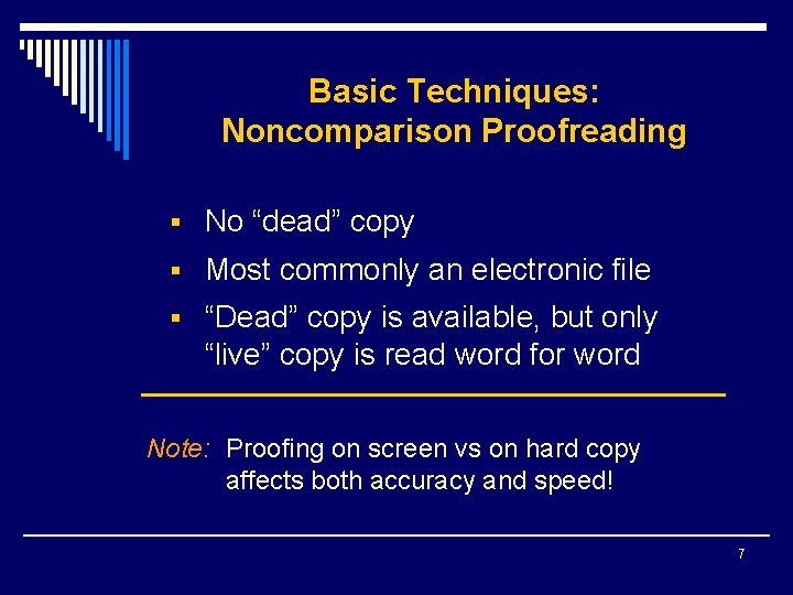 Basic Techniques: Noncomparison Proofreading § No “dead” copy § Most commonly an electronic file