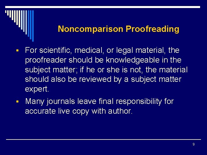 Noncomparison Proofreading § For scientific, medical, or legal material, the proofreader should be knowledgeable