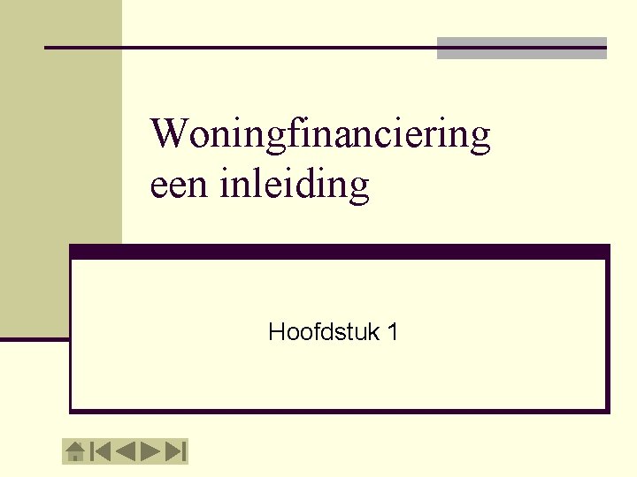 Woningfinanciering een inleiding Hoofdstuk 1 
