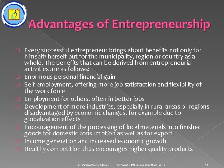 Advantages of Entrepreneurship � � � � Every successful entrepreneur brings about benefits not