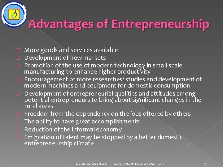 Advantages of Entrepreneurship � � � � � More goods and services available Development