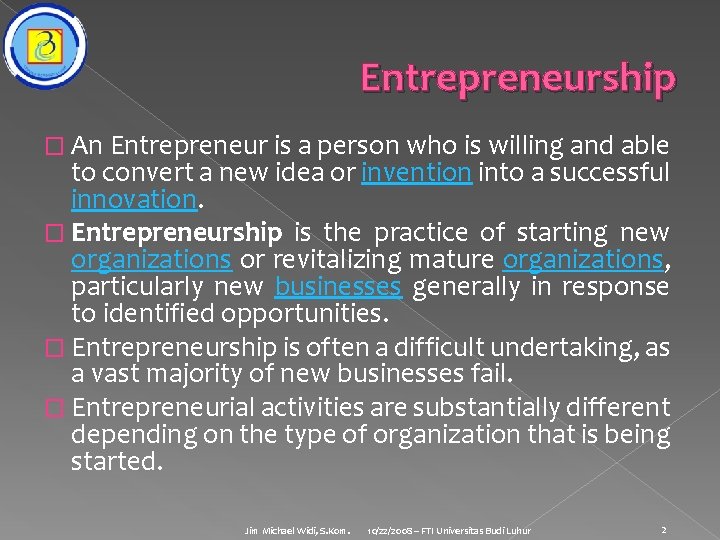Entrepreneurship � An Entrepreneur is a person who is willing and able to convert