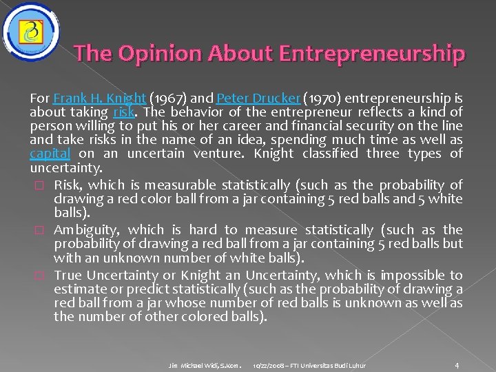 The Opinion About Entrepreneurship For Frank H. Knight (1967) and Peter Drucker (1970) entrepreneurship