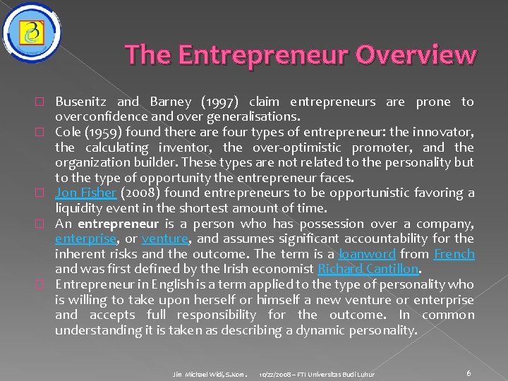 The Entrepreneur Overview � � � Busenitz and Barney (1997) claim entrepreneurs are prone