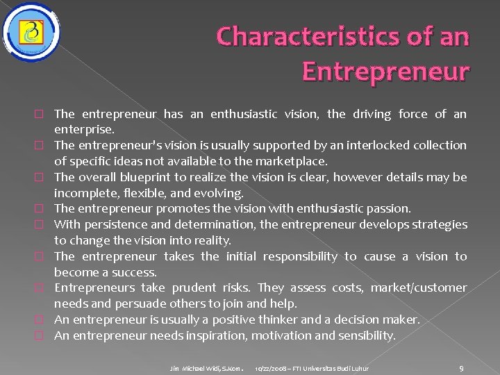 Characteristics of an Entrepreneur � � � � � The entrepreneur has an enthusiastic