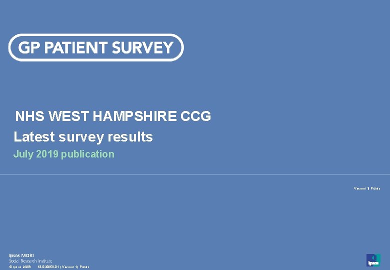 NHS WEST HAMPSHIRE CCG Latest survey results July 2019 publication Version 1| Public 1