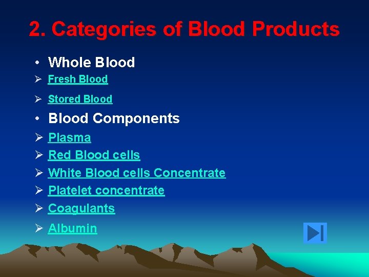 2. Categories of Blood Products • Whole Blood Ø Fresh Blood Ø Stored Blood