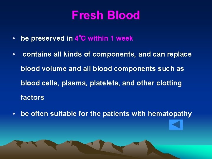 Fresh Blood • be preserved in 4℃ within 1 week • contains all kinds