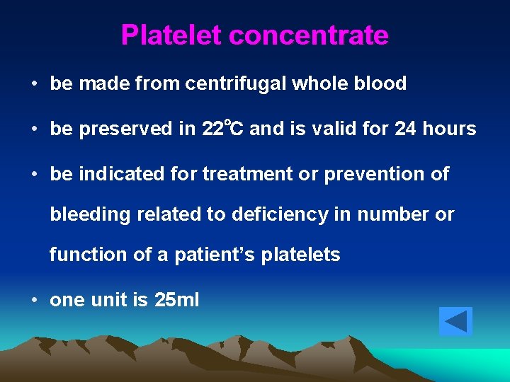 Platelet concentrate • be made from centrifugal whole blood • be preserved in 22℃