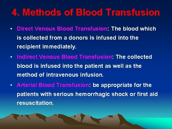 4. Methods of Blood Transfusion • Direct Venous Blood Transfusion: The blood which is