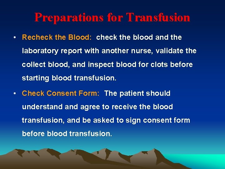 Preparations for Transfusion • Recheck the Blood: check the blood and the laboratory report