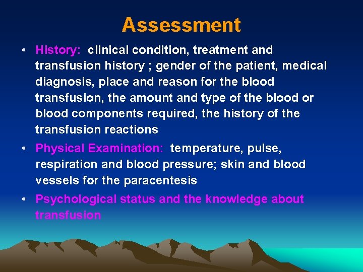 Assessment • History: clinical condition, treatment and transfusion history ; gender of the patient,