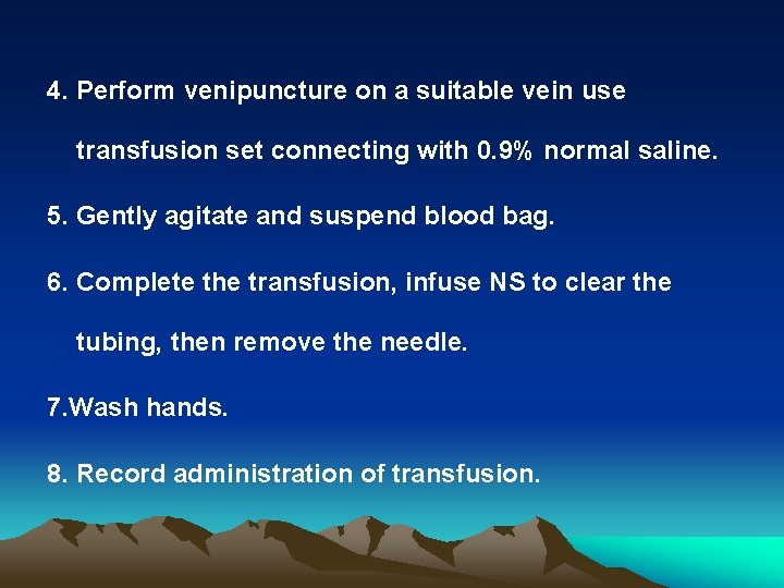 4. Perform venipuncture on a suitable vein use transfusion set connecting with 0. 9%