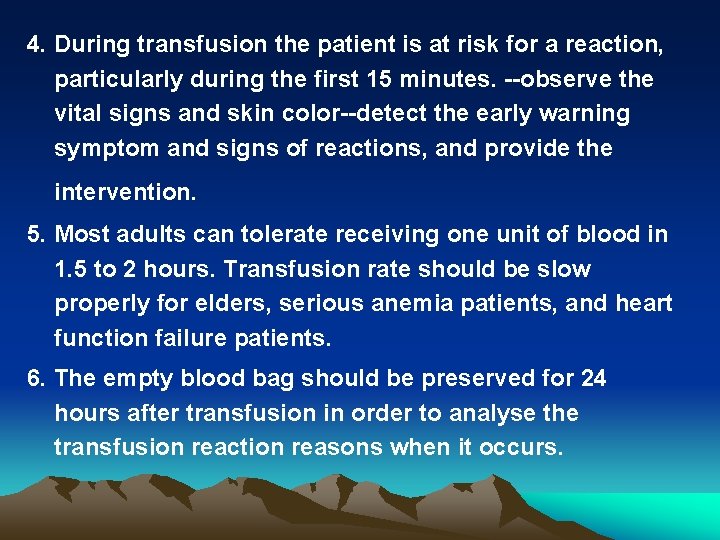 4. During transfusion the patient is at risk for a reaction, particularly during the
