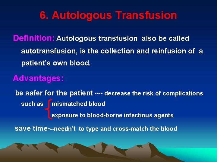 6. Autologous Transfusion Definition: Autologous transfusion also be called autotransfusion, is the collection and