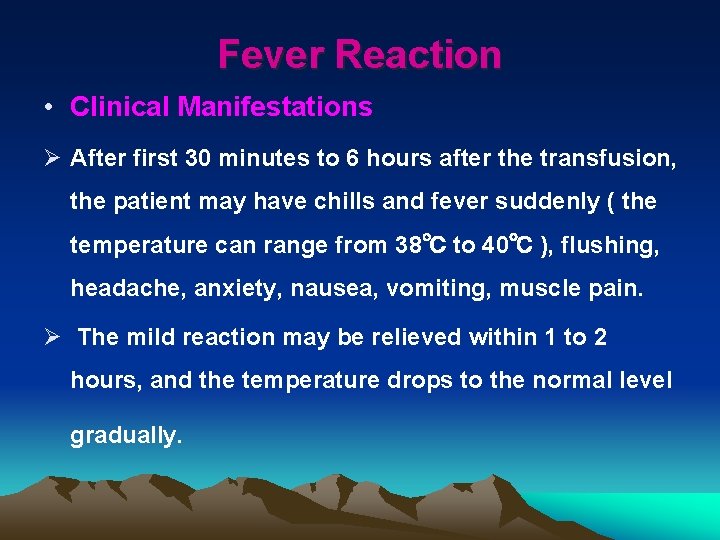 Fever Reaction • Clinical Manifestations Ø After first 30 minutes to 6 hours after