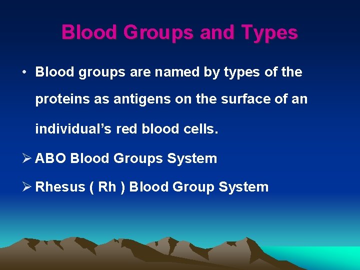 Blood Groups and Types • Blood groups are named by types of the proteins