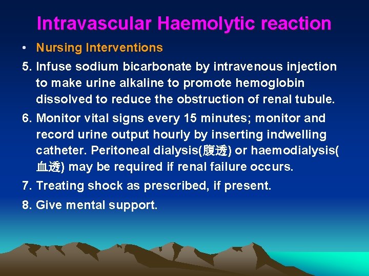 Intravascular Haemolytic reaction • Nursing Interventions 5. Infuse sodium bicarbonate by intravenous injection to