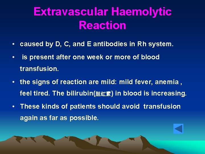 Extravascular Haemolytic Reaction • caused by D, C, and E antibodies in Rh system.