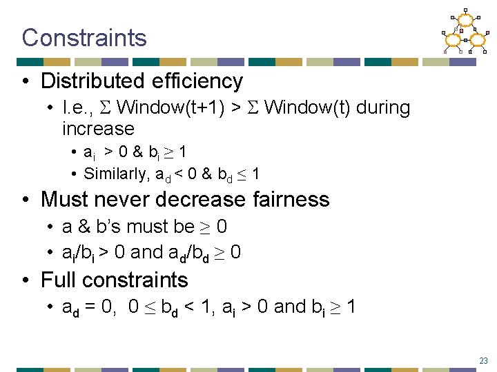 Constraints • Distributed efficiency • I. e. , S Window(t+1) > S Window(t) during
