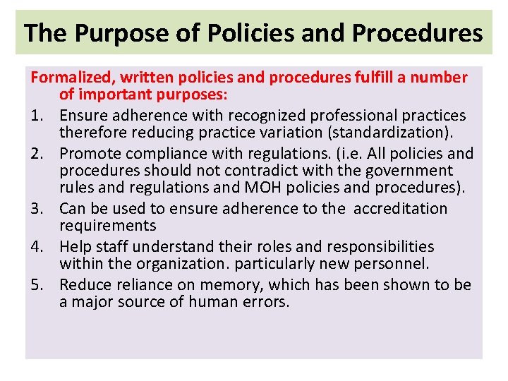 The Purpose of Policies and Procedures Formalized, written policies and procedures fulfill a number The Purpose of Policies and Procedures Formalized, written policies and procedures fulfill a number
