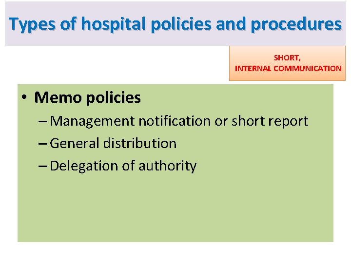 Types of hospital policies and procedures SHORT, INTERNAL COMMUNICATION • Memo policies – Management Types of hospital policies and procedures SHORT, INTERNAL COMMUNICATION • Memo policies – Management