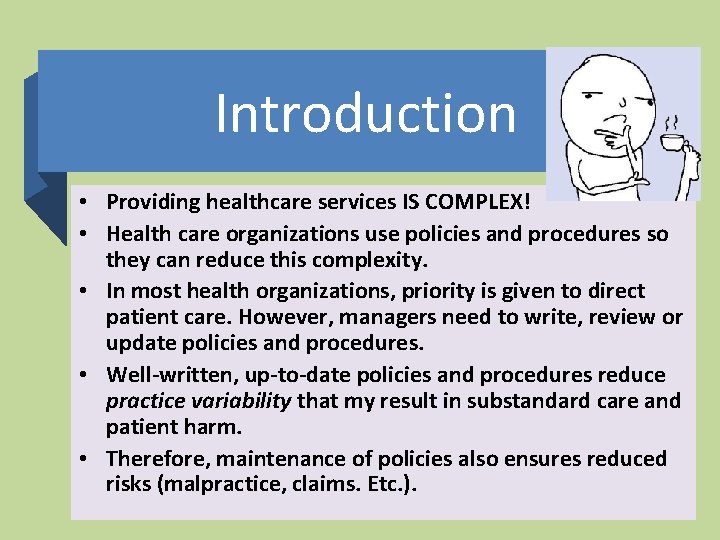 Introduction • Providing healthcare services IS COMPLEX! • Health care organizations use policies and Introduction • Providing healthcare services IS COMPLEX! • Health care organizations use policies and