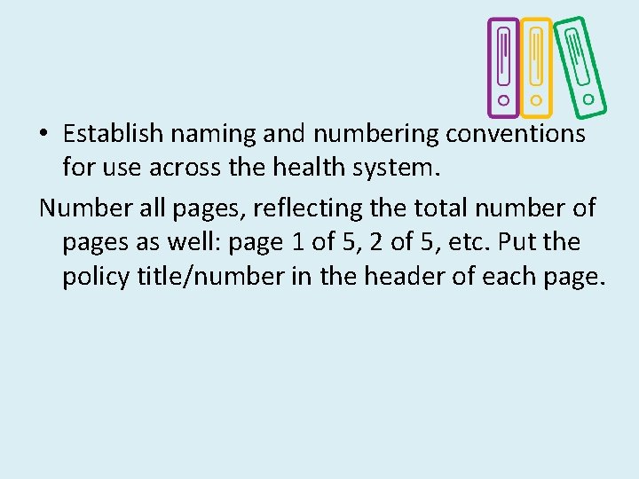 • Establish naming and numbering conventions for use across the health system. Number • Establish naming and numbering conventions for use across the health system. Number