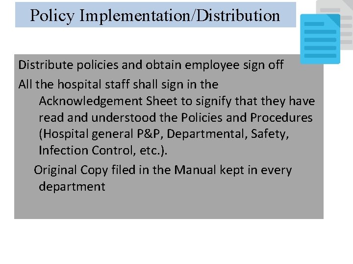 Policy Implementation/Distribution Distribute policies and obtain employee sign off All the hospital staff shall Policy Implementation/Distribution Distribute policies and obtain employee sign off All the hospital staff shall