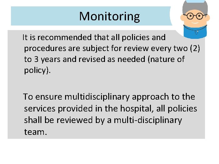 Monitoring It is recommended that all policies and procedures are subject for review every Monitoring It is recommended that all policies and procedures are subject for review every