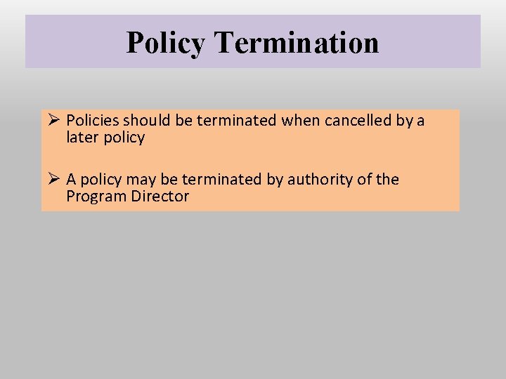 Policy Termination Ø Policies should be terminated when cancelled by a later policy Ø Policy Termination Ø Policies should be terminated when cancelled by a later policy Ø