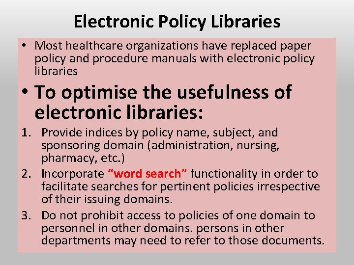 Electronic Policy Libraries • Most healthcare organizations have replaced paper policy and procedure manuals Electronic Policy Libraries • Most healthcare organizations have replaced paper policy and procedure manuals