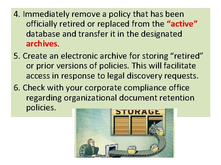 4. Immediately remove a policy that has been officially retired or replaced from the 4. Immediately remove a policy that has been officially retired or replaced from the