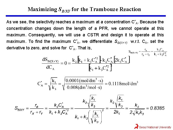 Maximizing SB/XY for the Trambouze Reaction As we see, the selectivity reaches a maximum