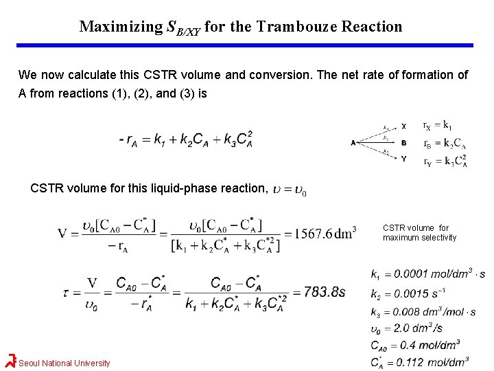 Maximizing SB/XY for the Trambouze Reaction We now calculate this CSTR volume and conversion.