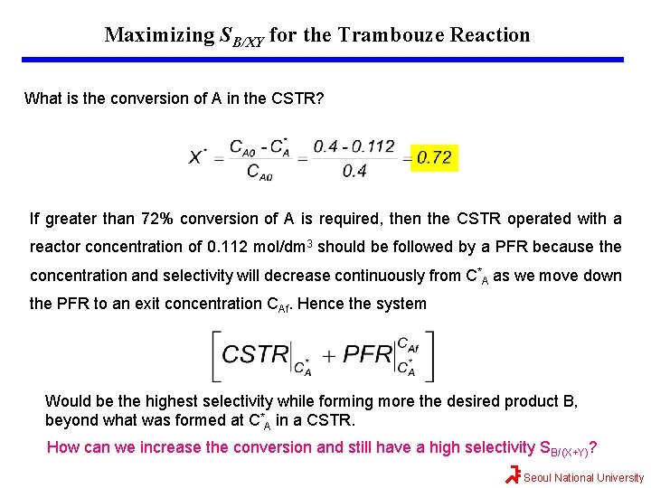 Maximizing SB/XY for the Trambouze Reaction What is the conversion of A in the