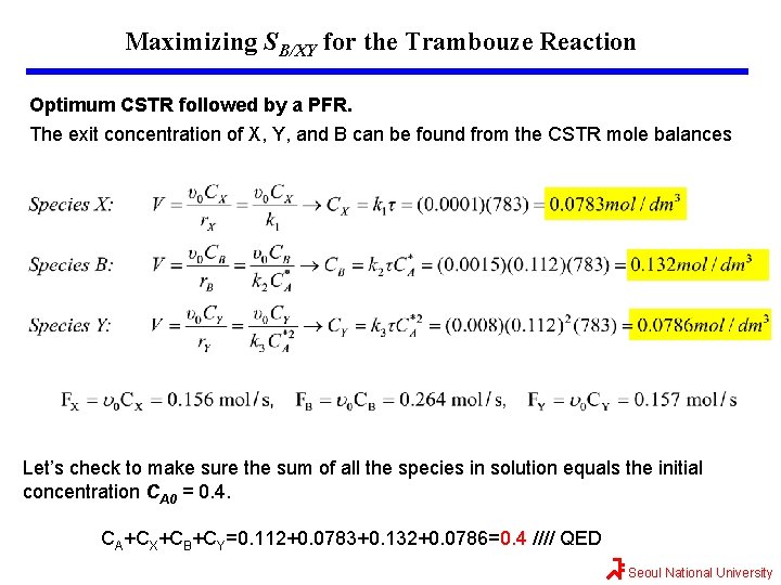 Maximizing SB/XY for the Trambouze Reaction Optimum CSTR followed by a PFR. The exit