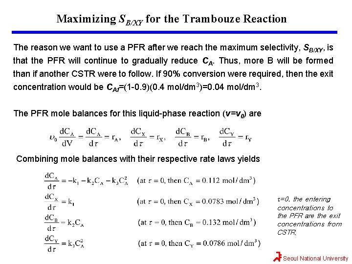 Maximizing SB/XY for the Trambouze Reaction The reason we want to use a PFR
