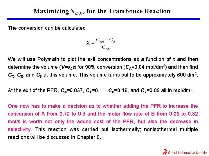 Maximizing SB/XY for the Trambouze Reaction The conversion can be calculated We will use