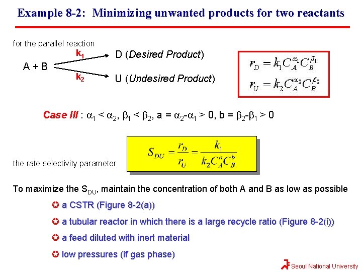 Example 8 -2: Minimizing unwanted products for two reactants for the parallel reaction A+B