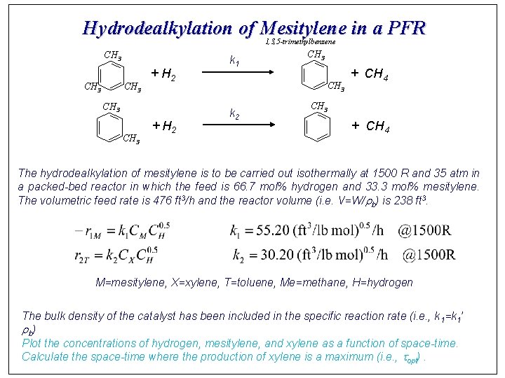 Hydrodealkylation of Mesitylene in a PFR 1, 3, 5 -trimethylbenzene CH 3 + H