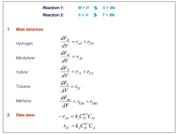 1. M+H X + Me Reaction 2: X+H T + Me Mole balances: Hydrogen