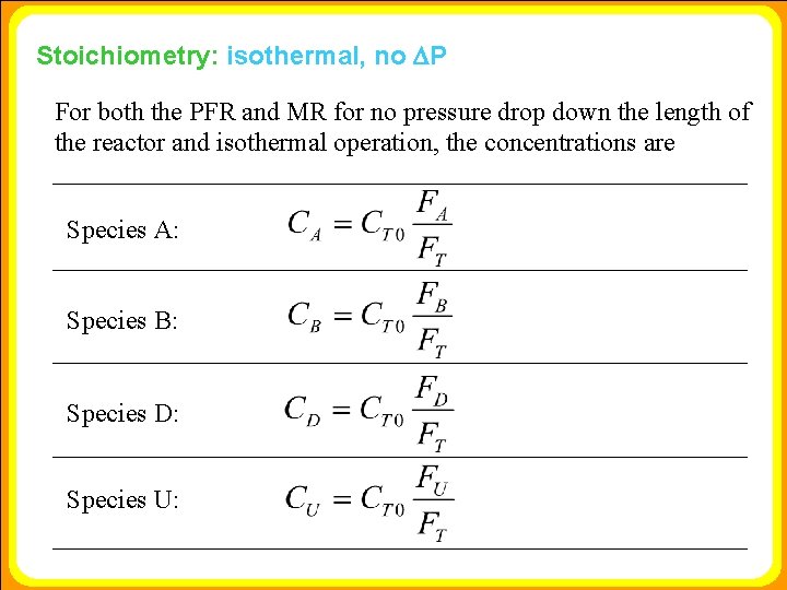 Stoichiometry: isothermal, no DP For both the PFR and MR for no pressure drop