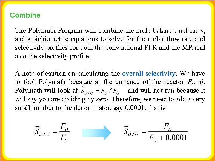 Combine The Polymath Program will combine the mole balance, net rates, and stoichiometric equations