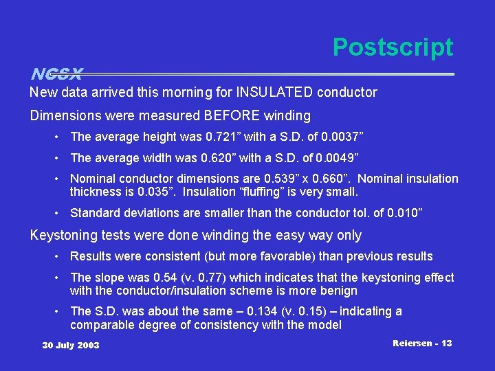 NCSX Postscript New data arrived this morning for INSULATED conductor Dimensions were measured BEFORE NCSX Postscript New data arrived this morning for INSULATED conductor Dimensions were measured BEFORE